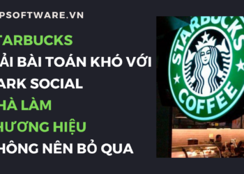 Case study của Starbucks giải bài toán khó với Dark Social các nhà làm thương hiệu không nên bỏ qua