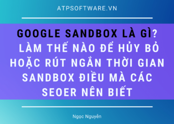 Google Sandbox là gì? Làm thế nào để hủy bỏ hoặc rút ngắn thời gian sandbox điều mà các SEOer nên biết