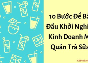 Làm Thế Nào Để Bắt Đầu Khởi Nghiệp Kinh Doanh Quán Trà Sữa Thành Công?