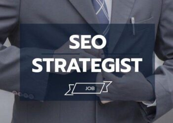 Chiến lược gia SEO làm gì? Giải thích hồ sơ công việc của chuyên gia SEO