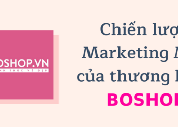Phân tích chiến lược Marketing theo mô hình 7P của Chuỗi Cửa hàng BOSHOP