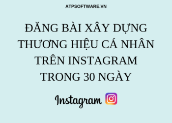 dang-bai-xay-dung-thuong-hieu-ca-nhan-tren-instagram-trong-30-ngay