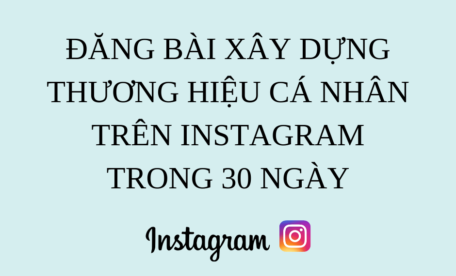 Đăng bài xây dựng thương hiệu cá nhân trên Instagram trong 30 ngày 2 dang-bai-xay-dung-thuong-hieu-ca-nhan-tren-instagram-trong-30-ngay