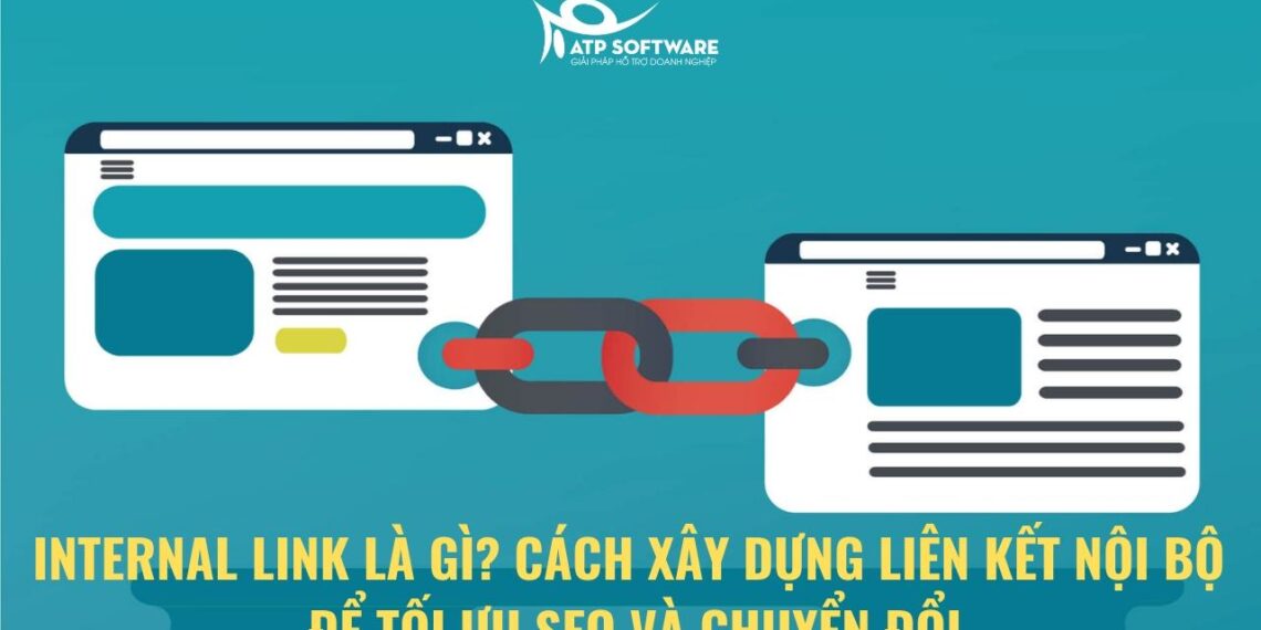 Internal link là gì? Cách xây dựng liên kết nội bộ cho một website để tối ưu SEO và chuyển đổi