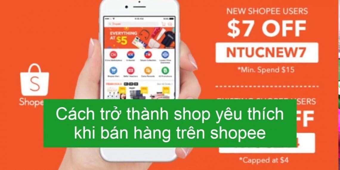 Hướng dẫn cách bán hàng trên shopee hiệu quả – Trở thành Shop Yêu Thích 9 Hướng dẫn cách bán hàng trên shopee hiệu quả – Trở thành Shop Yêu Thích