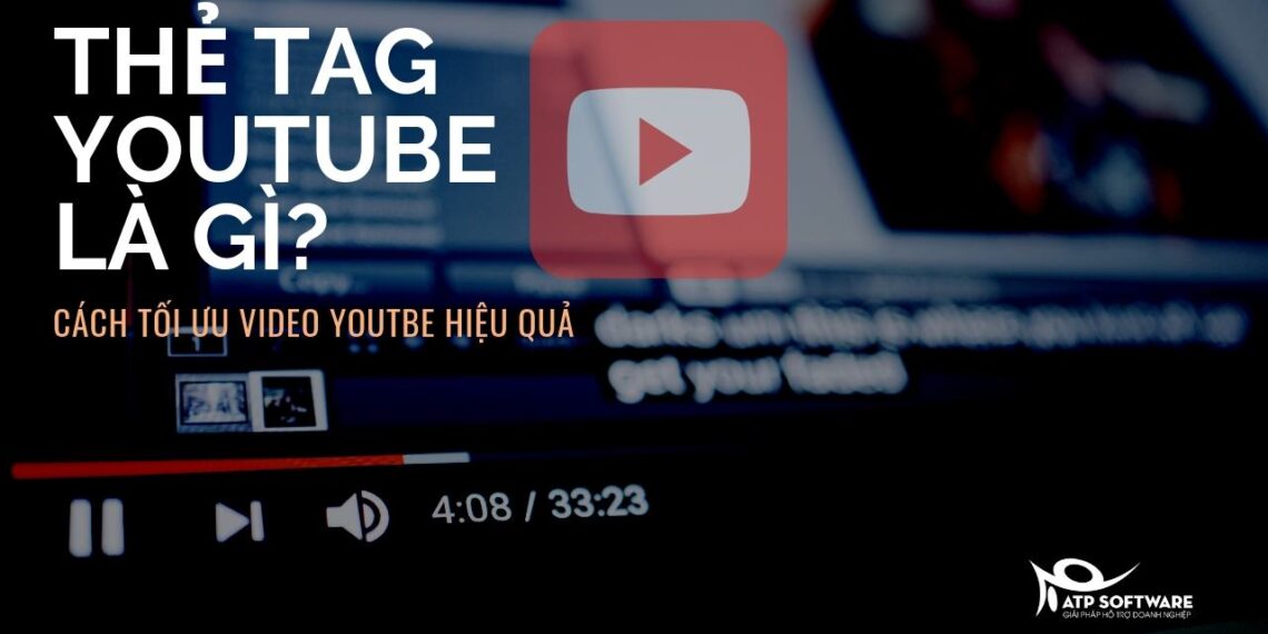 Thẻ tag YouTube là gì? Cách sử dụng thẻ tag Youtube để tối ưu hóa video Youtube