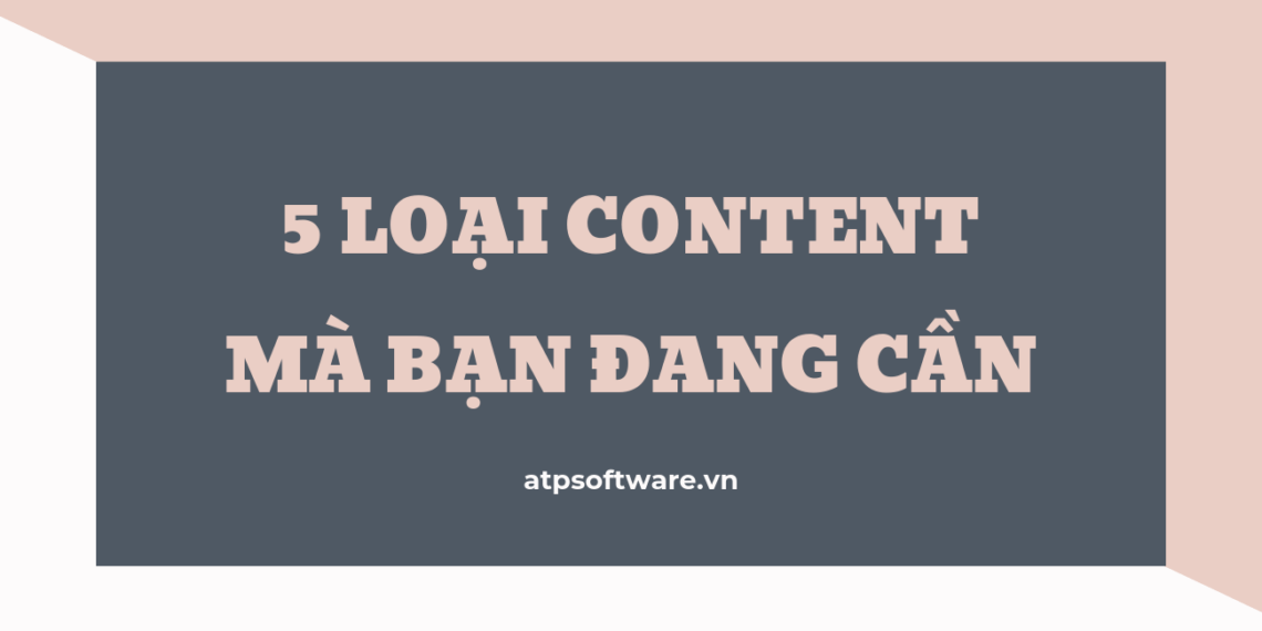 5-loai-content-ma-ban-dang-can