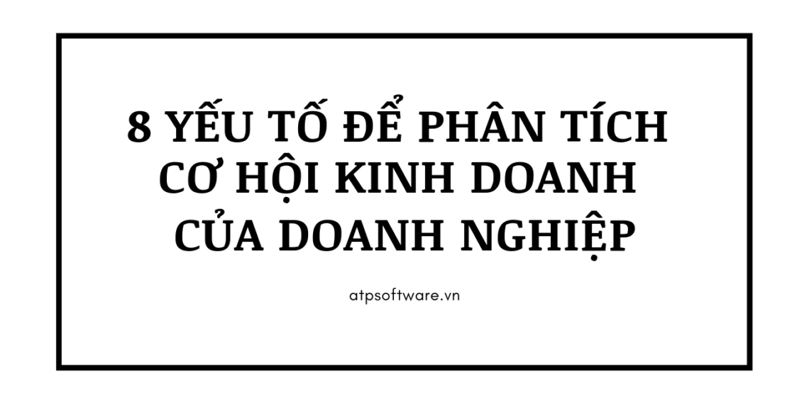 8-yeu-to-de-phan-tich-co-hoi-kinh-doanh-cua-doanh-nghiep