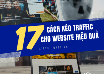 17 cách kéo traffic về Website hiệu quả tăng tỷ lệ chuyển đổi không ngờ