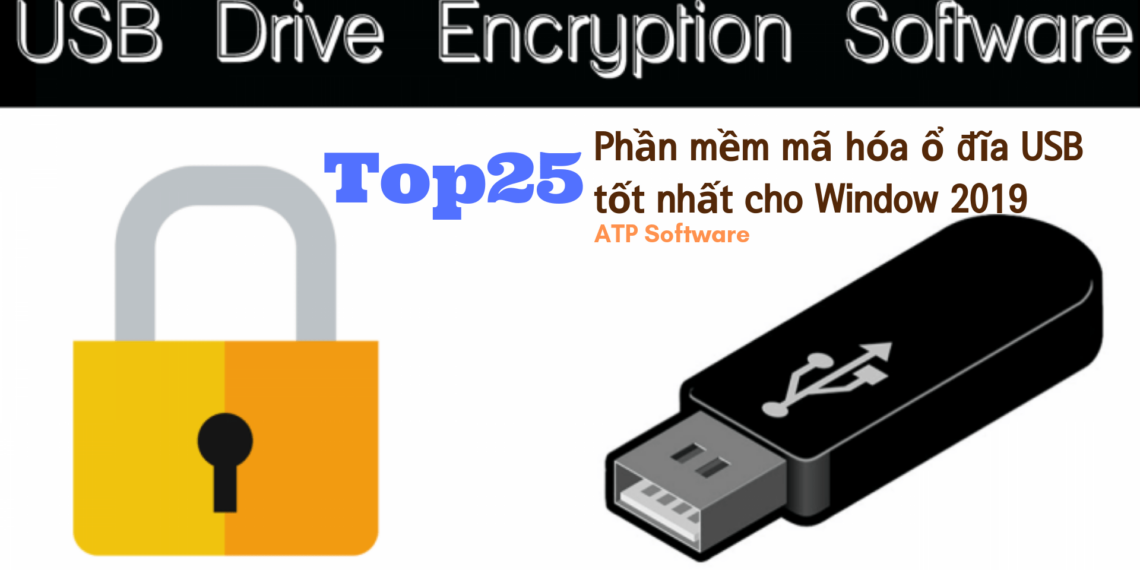 Top 25 phần mềm mã hóa ổ đĩa USB tốt nhất cho Windows 2019