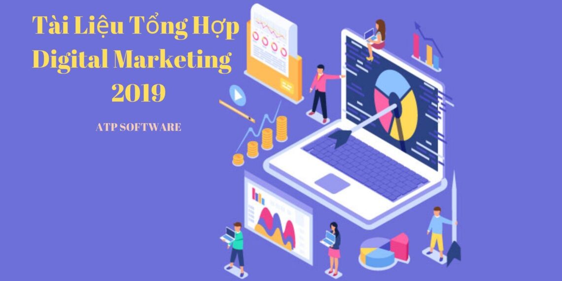 Tài Liệu Tổng Hợp Digital Marketing 2019 - ATP Software (Phần 2) 31 Tài Liệu Tổng Hợp Digital Marketing 2019 – ATP Software (Phần 1)