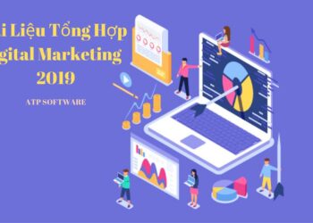 Tài Liệu Tổng Hợp Digital Marketing 2019 – ATP Software (Phần 1)