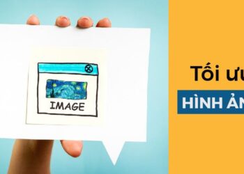 10 bước đơn giản về cách tối ưu hóa hình ảnh cho SEO