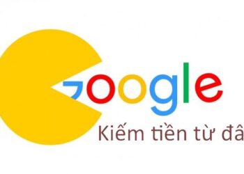 GOOGLE KIẾM TIỀN BẰNG HÌNH THỨC NÀO?