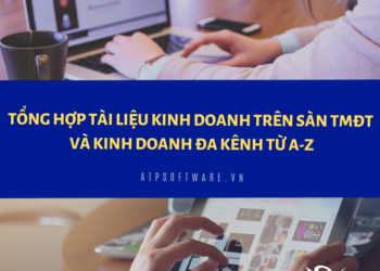Tổng hợp tài liệu kinh doanh trên sàn TMĐT và kinh doanh đa kênh từ A-Z