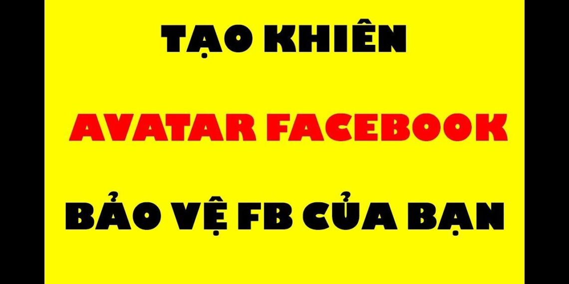 Hướng dẫn hạn chế bị hack Facebook bằng cách thiết lập khiên bảo vệ ảnh đại diện mới nhất 2019