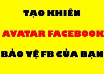 Hướng dẫn hạn chế bị hack Facebook bằng cách thiết lập khiên bảo vệ ảnh đại diện mới nhất 2019