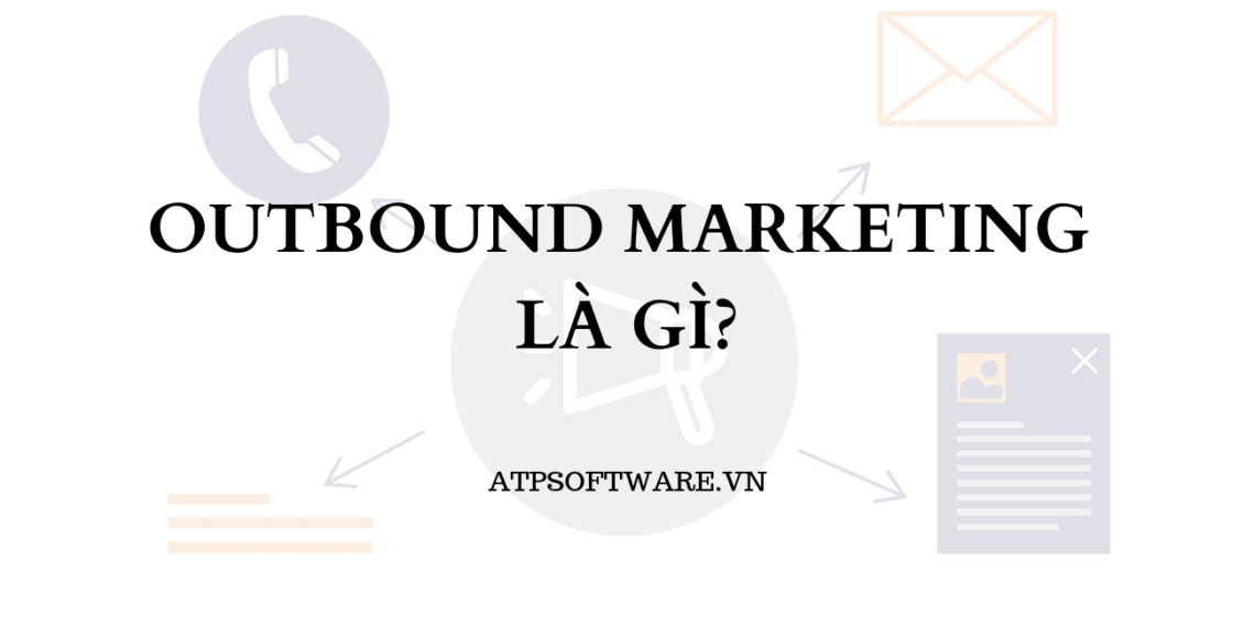 outbound-marketing-la-gi