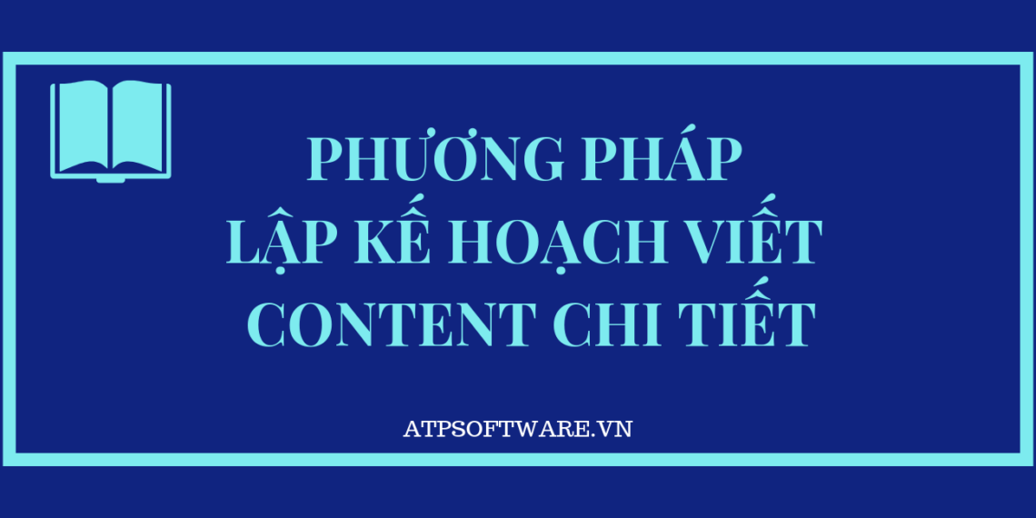 phuong-phap-lap-ke-hoach-viet-content-chi-tiet