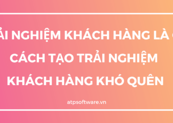 trai-nghiem-khach-hang-la-gi-cach-tao-trai-nghiem-khach-hang-kho-quen