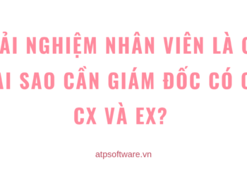 trai-nghiem-nhan-vien-la-gi-tai-sao-can-giam-doc-co-ca-cx-va-ex