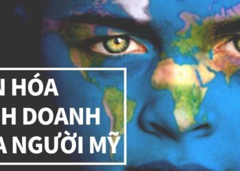 Văn hóa kinh doanh của người Mỹ – Sự khác biệt tạo nên thành công