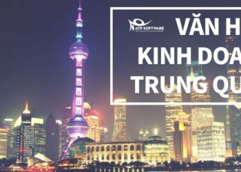 Văn hóa kinh doanh của người Trung Quốc – Những giá trị văn hóa của người Trung Hoa đáng học hỏi