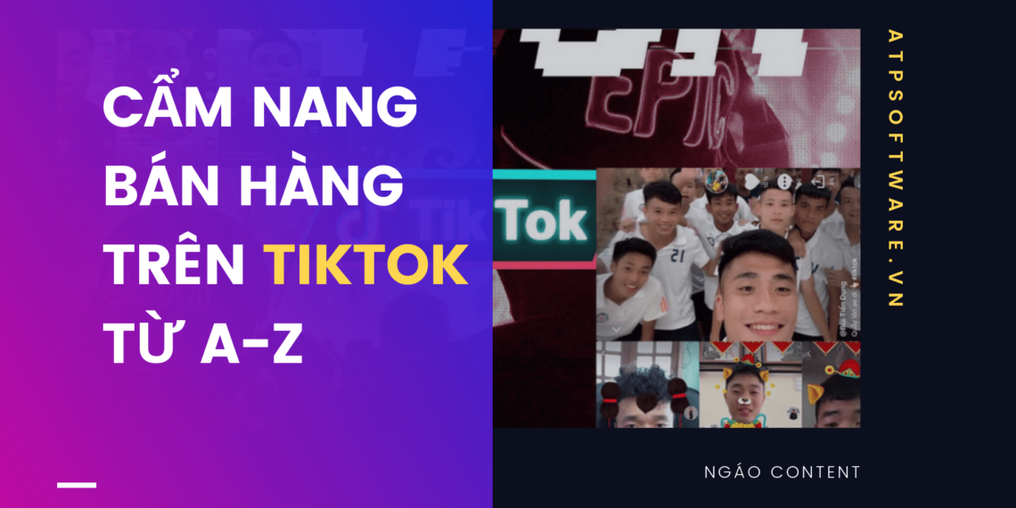 Bí kíp trọn bộ bán hàng trên Tik Tok thành công từ A tới Z