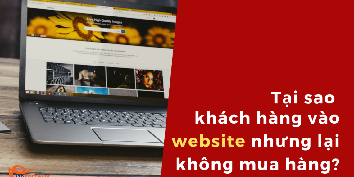 Vì sao khách hàng vào website nhưng lại không mua hàng? - Cách kinh doanh trên website hiệu quả nhất 8 Vì sao khách hàng vào website nhưng lại không mua hàng? – Cách kinh doanh trên website hiệu quả nhất