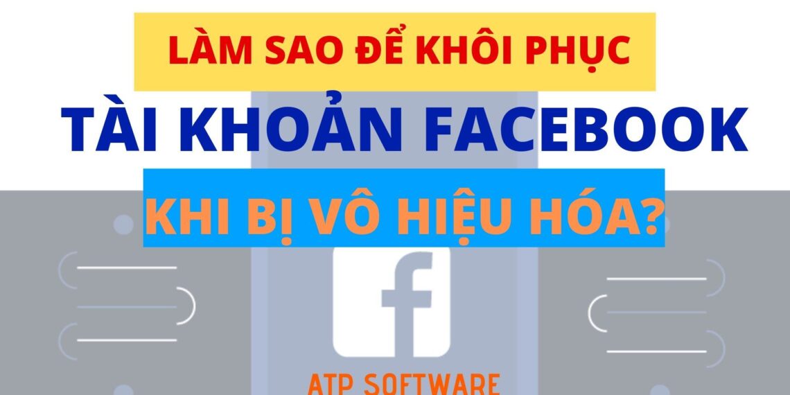LÀM SAO ĐỂ KHÔI PHỤC TÀI KHOẢN FACEBOOK KHI BỊ VÔ HIỆU HÓA? 4 LÀM SAO ĐỂ KHÔI PHỤC TÀI KHOẢN FACEBOOK KHI BỊ VÔ HIỆU HÓA?
