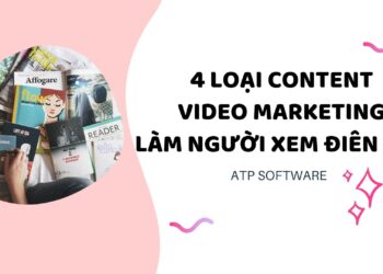 4 LOẠI CONTENT VIDEO MARKETING LÀM NGƯỜI XEM ĐIÊN ĐẢO