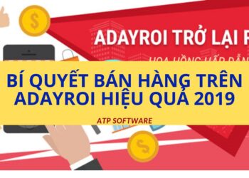 BÍ QUYẾT BÁN HÀNG TRÊN ADAYROI HIỆU QUẢ 2019