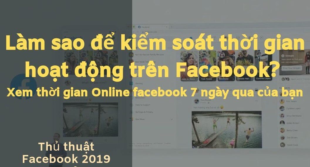 Làm sao để kiểm soát thời gian hoạt động trên Facebook? Xem thời gian Online facebook 7 ngày qua của bạn 3 Làm sao để kiểm soát thời gian hoạt động trên Facebook? Xem thời gian Online facebook 7 ngày qua của bạn