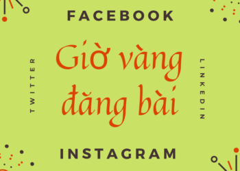 Giờ vàng đăng bài trên các mạng xã hội: Facebook, Instagram,Youtube, Twitter, LinkedIn… mà ai cũng cần nắm bắt