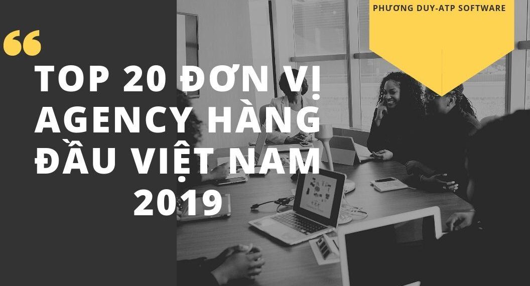 Top 20 đơn vị Agency hàng đầu Việt Nam 2019 20 Top 20 đơn vị Agency hàng đầu Việt Nam 2019