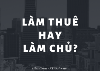 Làm Thuê Hay Làm Chủ – Lời Khuyên Dành Cho Bạn Là Gì?