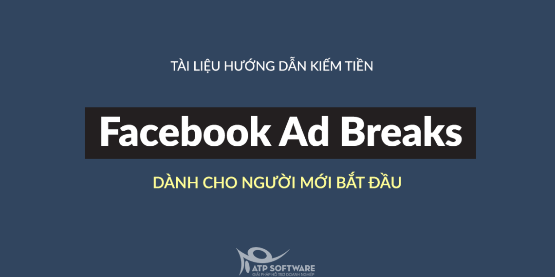 Hình thức kiếm tiền online tại nhà dành cho người có thời gian – Facebook Ad Breaks