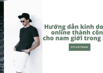 Hướng dẫn kinh doanh online thành công cho nam giới trong 2019