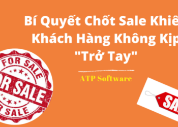 Bí Quyết Chốt Sale Khiến Khách Hàng Không Kịp Trở Tay