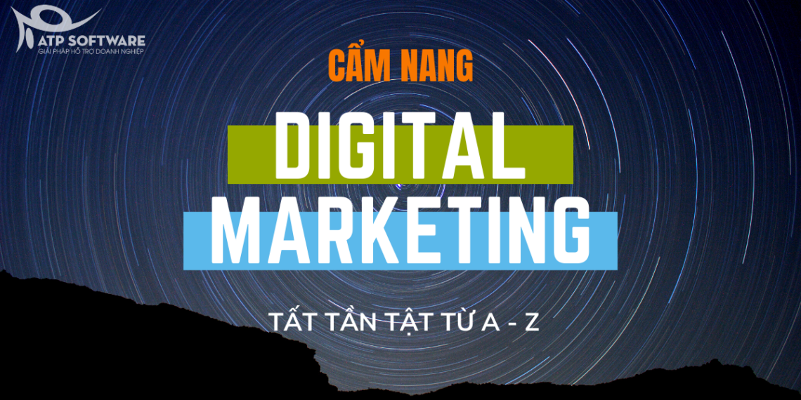 FULL KIẾN THỨC NỀN VỀ DIGITAL MARKETING THỰC CHIẾN A – Z