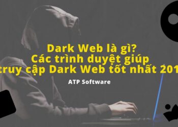 Dark Web là gì? Các trình duyệt giúp truy cập Dark Web tốt nhất 2019