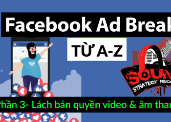 Kiếm tiền Ad Breaks (p3) – Hướng dẫn lách bản quyền video và âm thanh