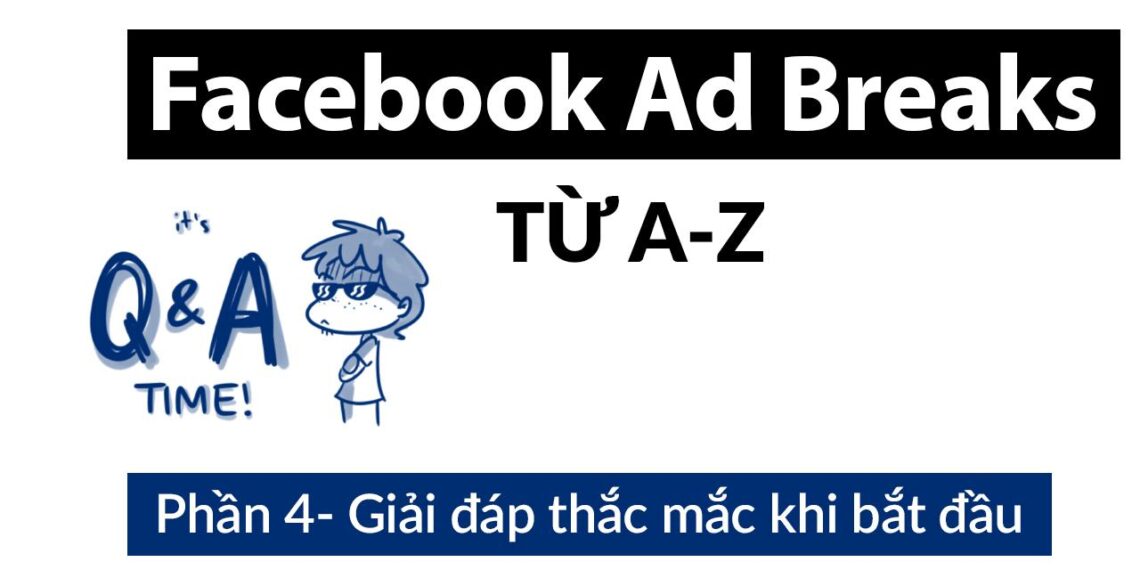 Kiếm tiền Ad Breaks (p4) – Chia sẻ kinh nghiệm cho người mới bắt đầu xây dựng Fanpage 5 Kiếm tiền Ad Breaks (p4) – Chia sẻ kinh nghiệm cho người mới bắt đầu xây dựng Fanpage