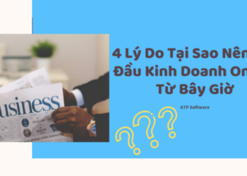 4 Lý Do Tại Sao Nên Bắt Đầu Kinh Doanh Online Từ Bây Giờ