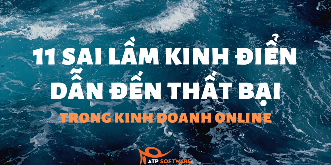 11 Sai Lầm Kinh Điển Nhất Cần Tránh Khi Kinh Doanh Online (phải biết để thành công) 4 11 Sai Lầm Kinh Điển Nhất Cần Tránh Khi Kinh Doanh Online (phải biết để thành công)