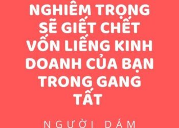 6 Sai Lầm Nghiêm Trong Cần Phải BiếtTrong Kinh Doanh Nếu Không Muốn Mất Sạch Vốn