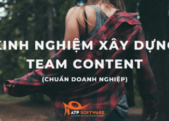 6 Bước Xây Dựng Team Content Hiệu Quả Inhouse Cho Doanh Nghiệp