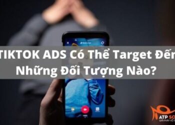 Tiktok ads có thể target đến những đối tượng nào