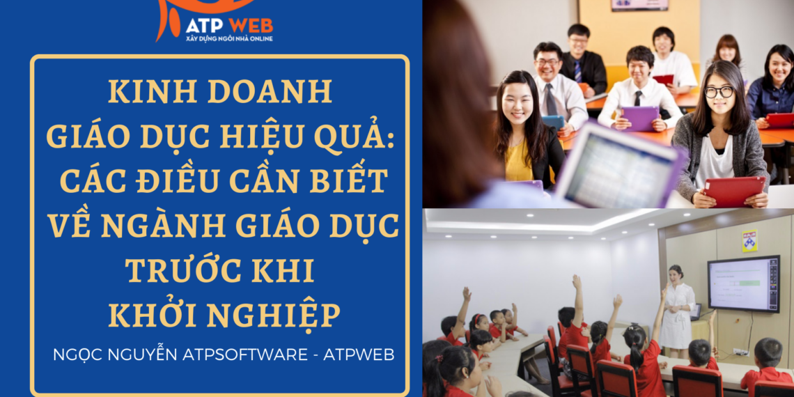 Kinh doanh giáo dục hiệu quả: Các điều cần biết về ngành giáo dục trước khi khởi nghiệp
