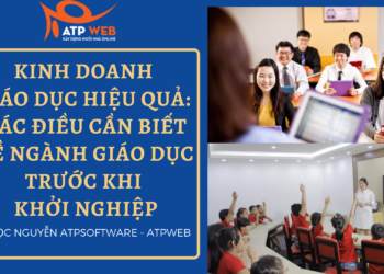Kinh doanh giáo dục hiệu quả: Các điều cần biết về ngành giáo dục trước khi khởi nghiệp